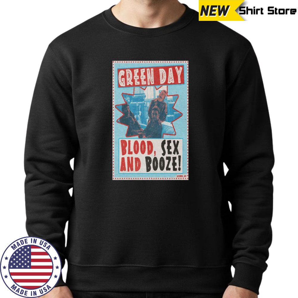 Green Day Blood And Poster Sex Booze 2025 Shirt Sweatshirt