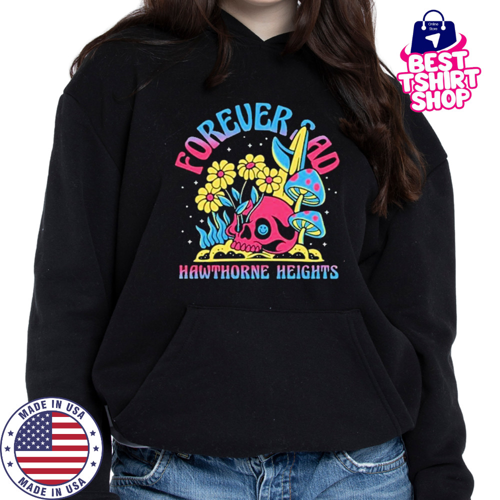 Hawthorne Heights Forever Sad Shirt Hoodie