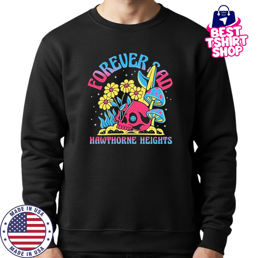 Hawthorne Heights Forever Sad Shirt Sweatshirt
