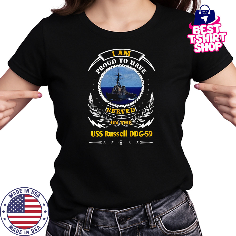 I am proud to have served on the USS Russell DDG-59 shirt Women's T-shirt