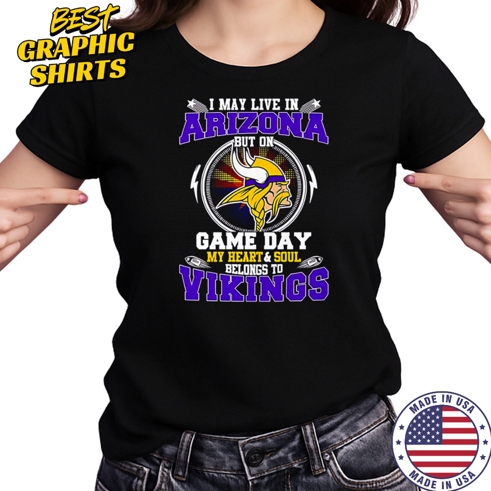 I May Live In Arizona But On Game Day My Heart & Soul Belongs To Minnesota Vikings T-Shirt Women's T-shirt