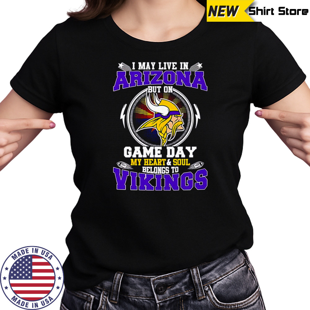 I May Live In Arizona But On Game Day My Heart & Soul Belongs To Minnesota Vikings T-Shirt Women's T-shirt