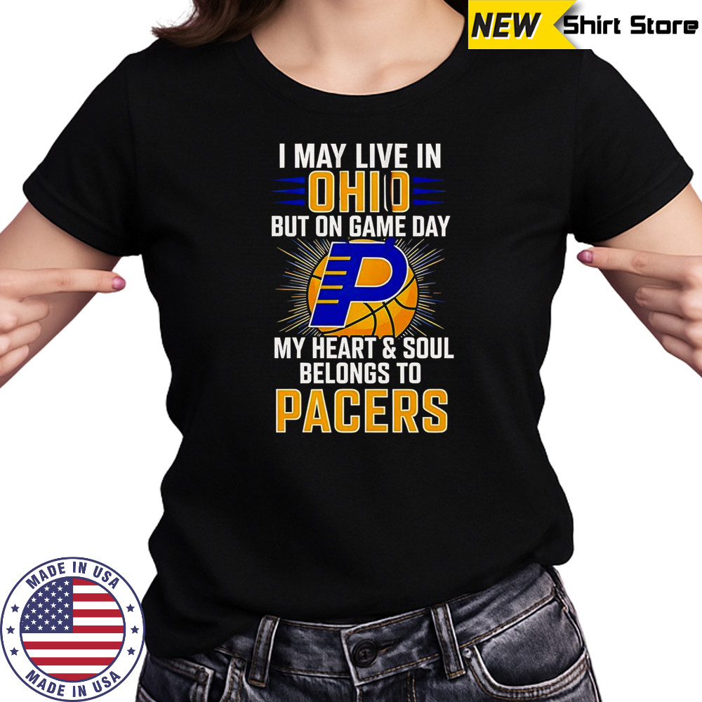 I May Live In Ohio But On Game Day My Heart And Soul Belongs To The Indiana Pacers T-Shirt Women's T-shirt