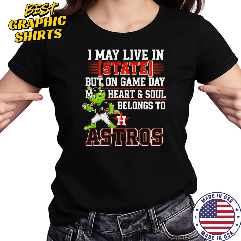 I May Live In State But On Game Day My Heart And Soul Belongs To The Houston Astros T-Shirt Women's T-shirt