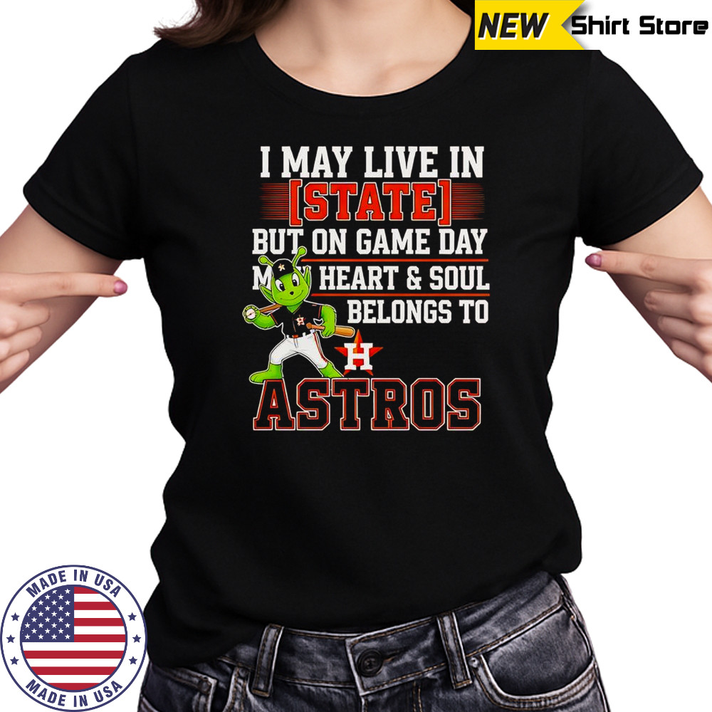 I May Live In State But On Game Day My Heart And Soul Belongs To The Houston Astros T-Shirt Women's T-shirt