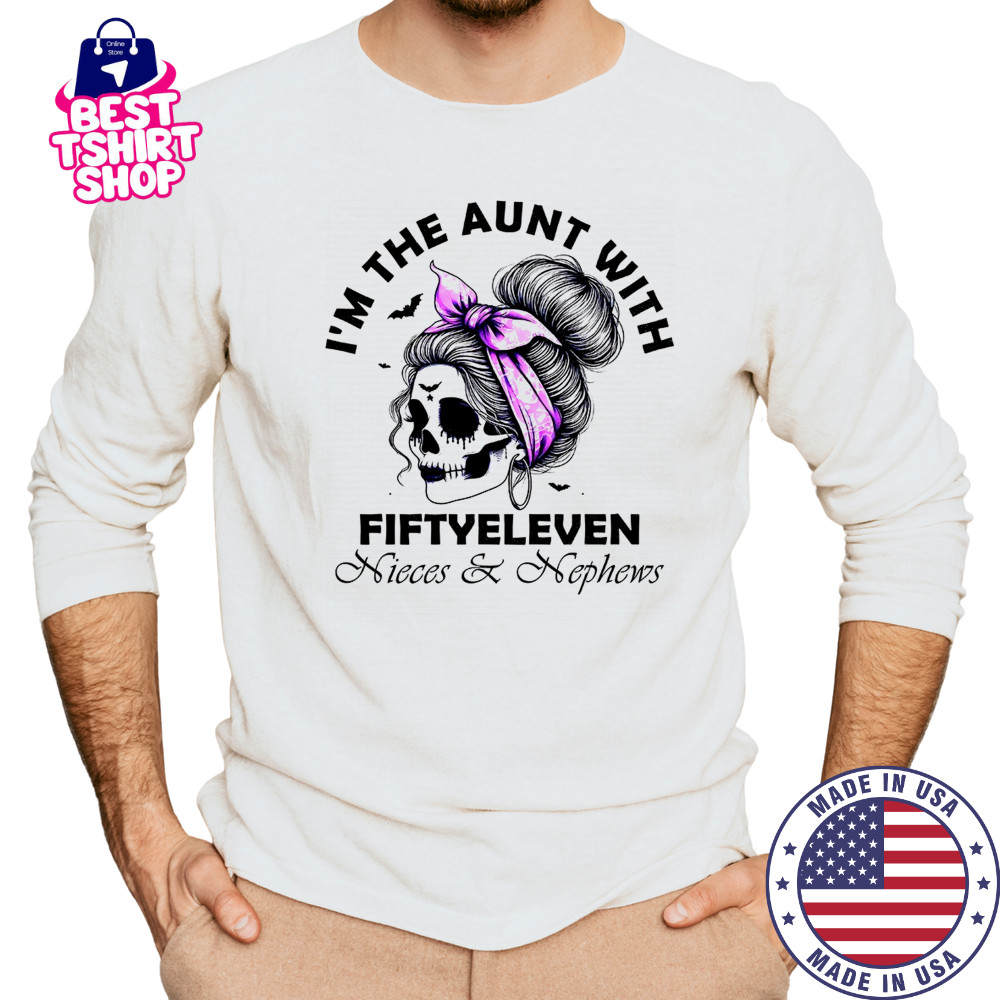 I’m the aunt with fifty eleven Skull messy bun shirt Long Sleeved
