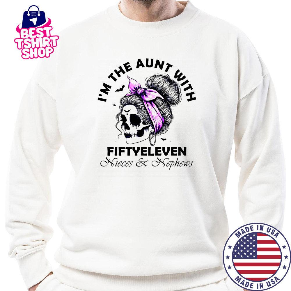 I’m the aunt with fifty eleven Skull messy bun shirt Sweatshirt