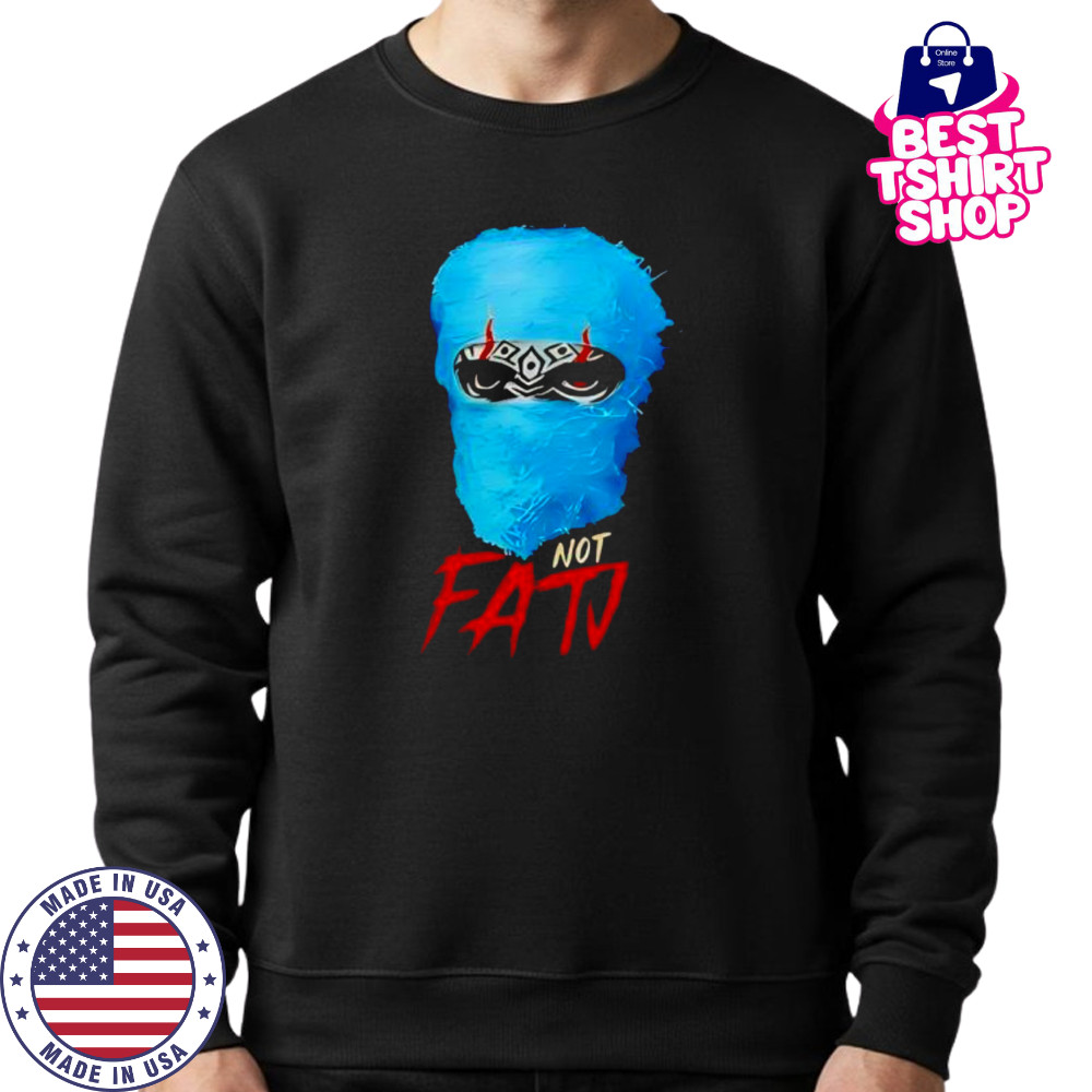 Jacob fatu not fatI shirt Sweatshirt