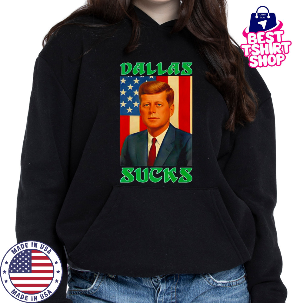 JFK Dallas Sucks shirt Hoodie