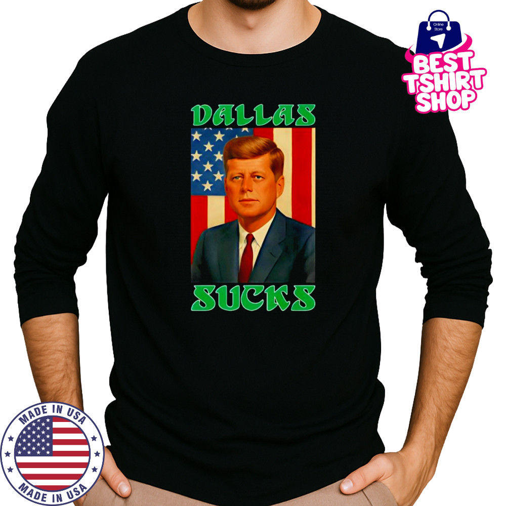 JFK Dallas Sucks shirt Long Sleeved