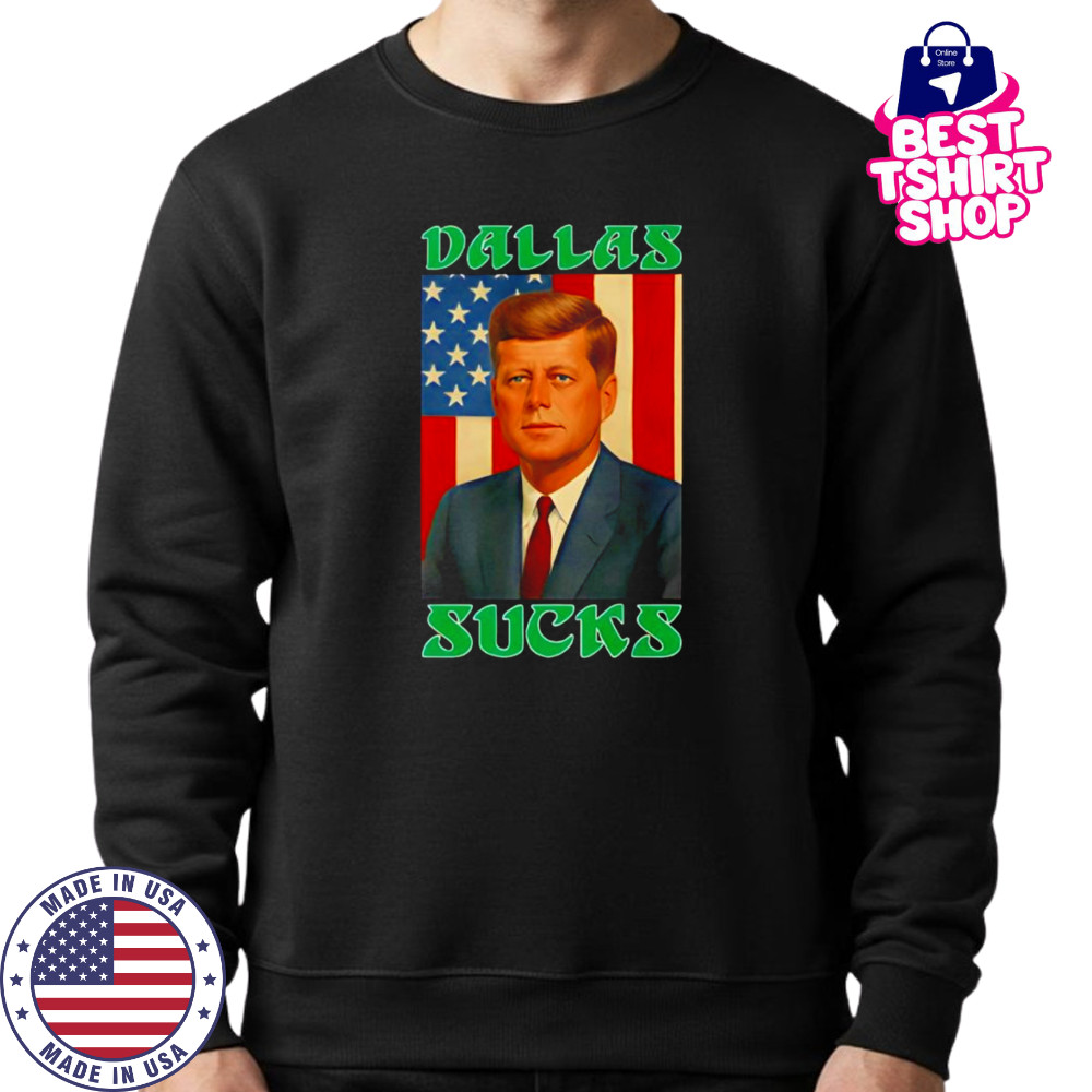 JFK Dallas Sucks shirt Sweatshirt