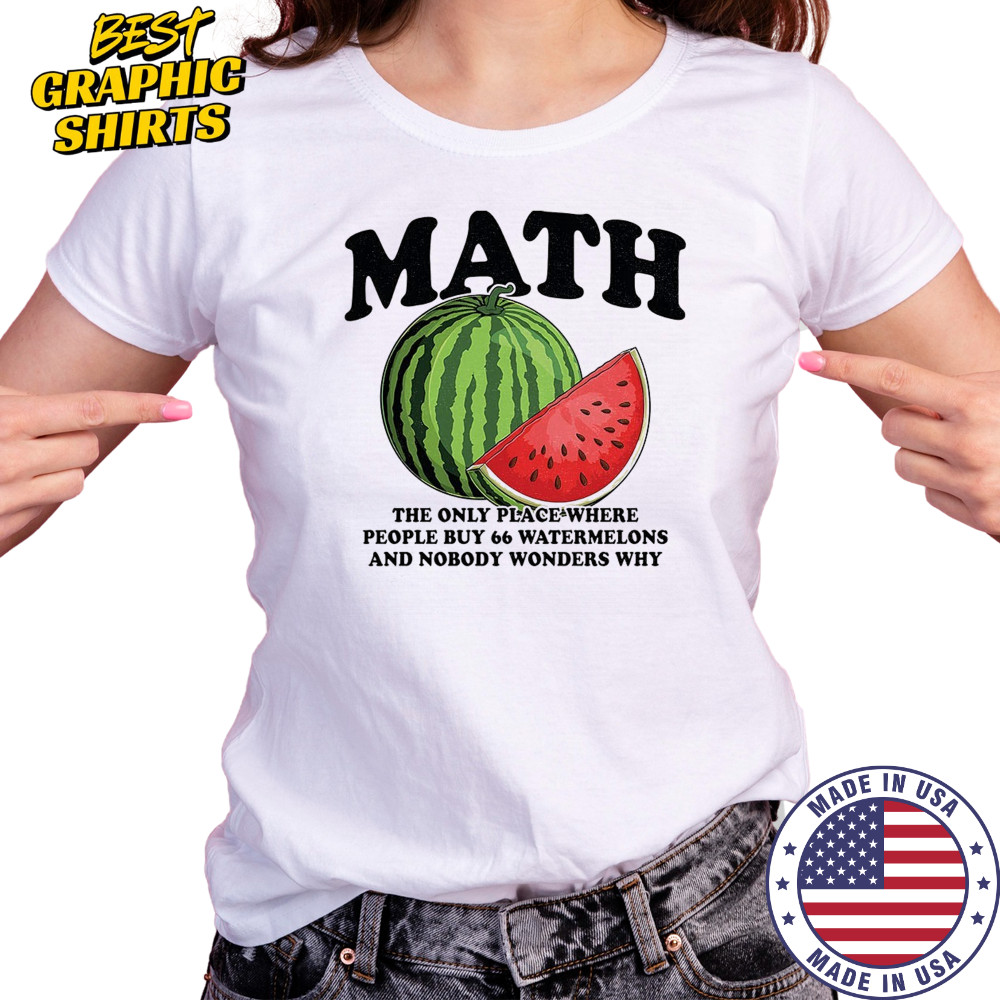 Math the only place where people buy 66 watermelons shirt Women's T-shirt