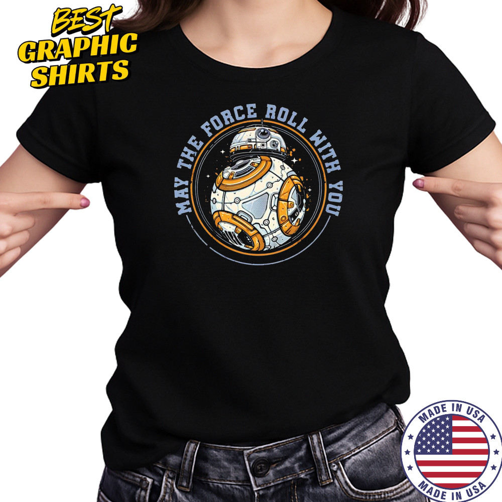 May the force roll with you BB-8 shirt Women's T-shirt