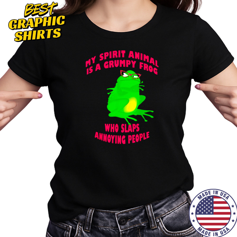 My Spirit Animal Is A Grumpy Frog Who Slaps Annoying People shirt Women's T-shirt
