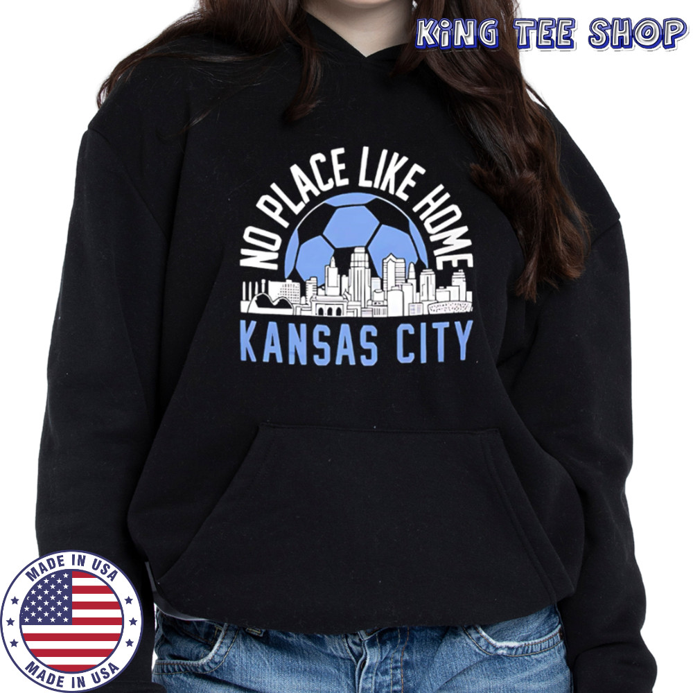 No Place Like Kansas City Soccer skyline shirt Hoodie