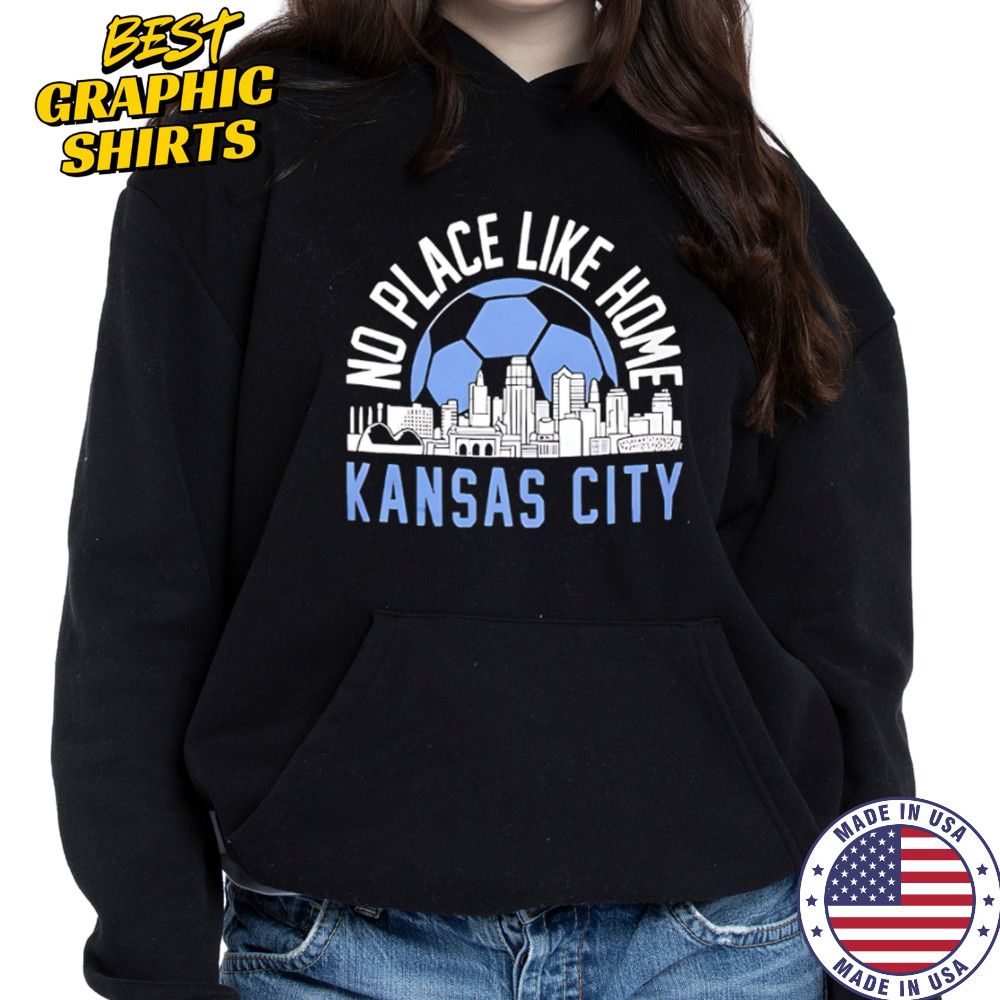 No Place Like Kansas City Soccer skyline shirt Hoodie