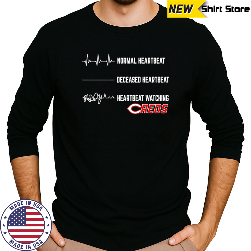 Normal Heartbeat Deceased Heartbeat Heartbeat Watching Cincinnati Reds shirt Long Sleeved