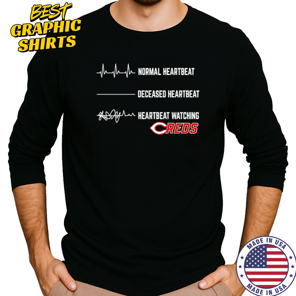 Normal Heartbeat Deceased Heartbeat Heartbeat Watching Cincinnati Reds shirt Long Sleeved