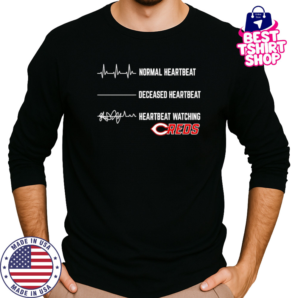 Normal Heartbeat Deceased Heartbeat Heartbeat Watching Cincinnati Reds shirt Long Sleeved