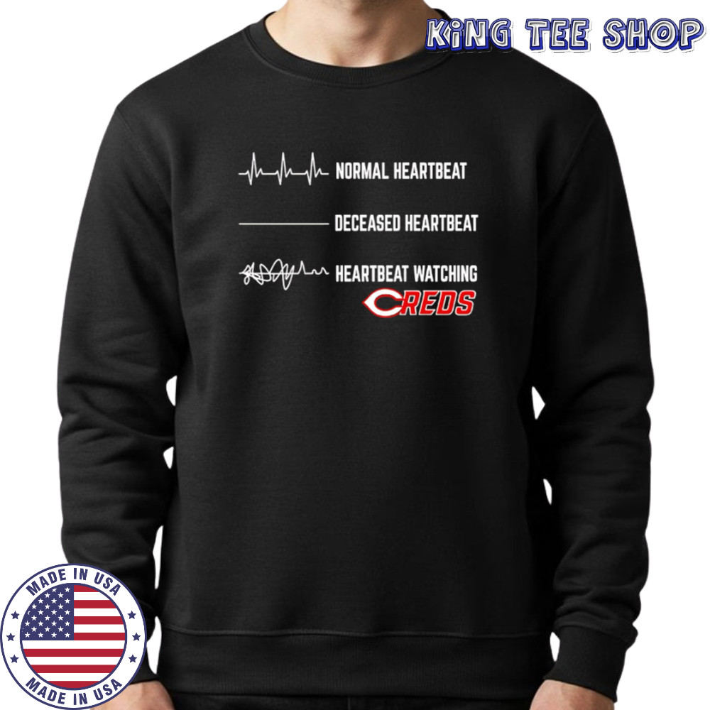 Normal Heartbeat Deceased Heartbeat Heartbeat Watching Cincinnati Reds shirt Sweatshirt