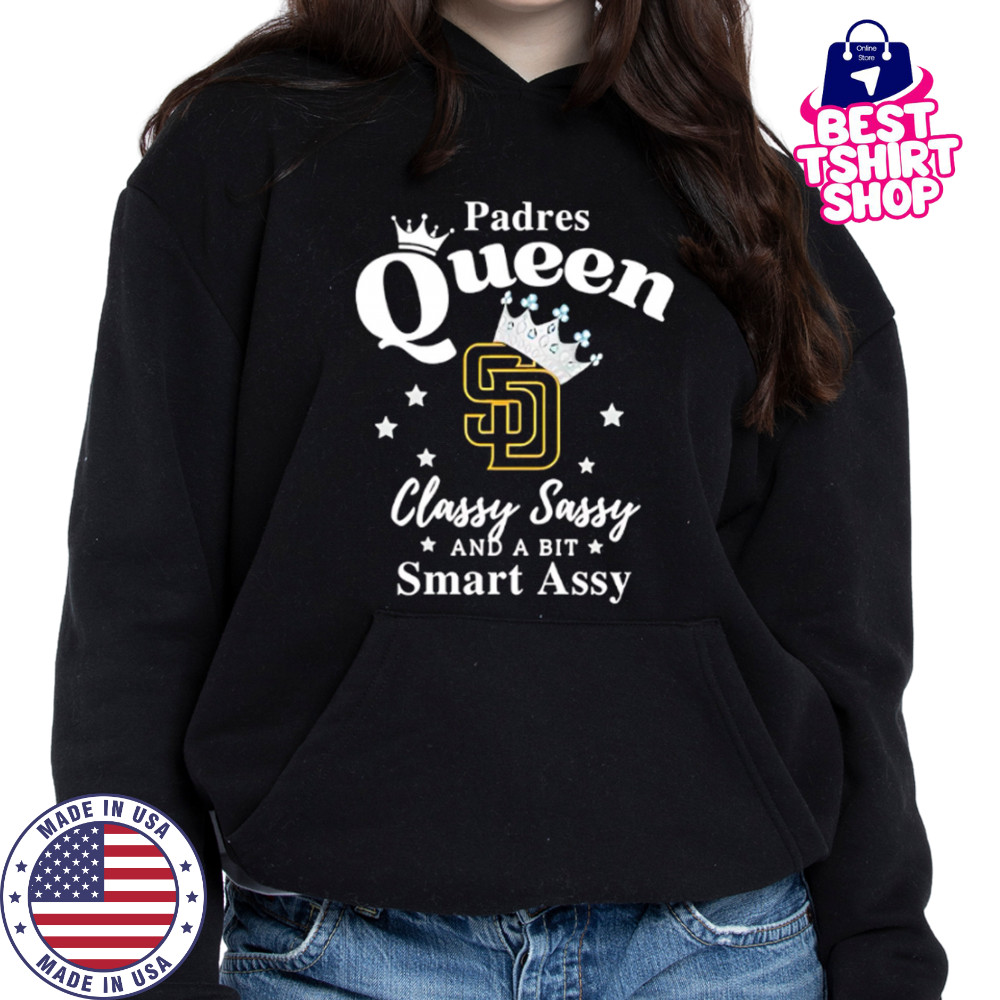 Padres Queen Classy Sassy And A Bit Smart Assy logo shirt Hoodie