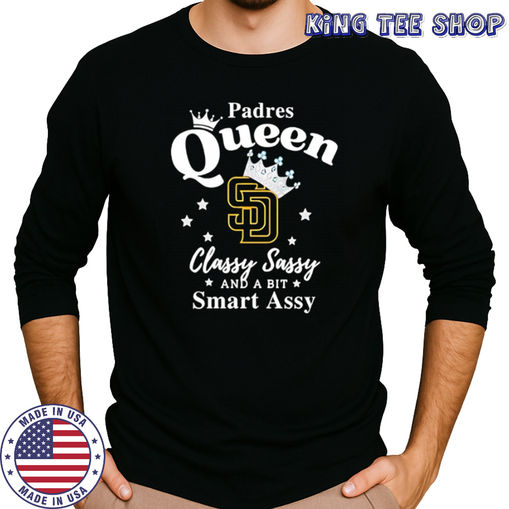 Padres Queen Classy Sassy And A Bit Smart Assy logo shirt Long Sleeved