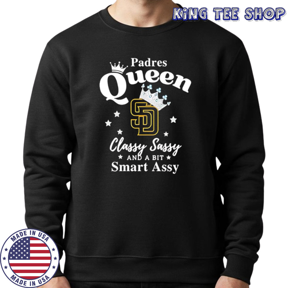Padres Queen Classy Sassy And A Bit Smart Assy logo shirt Sweatshirt