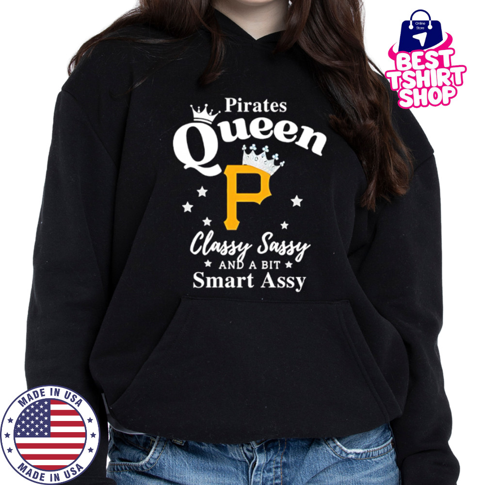 Pittsburgh Pirates Queen Classy Sassy And A Bit Smart Assy logo shirt Hoodie