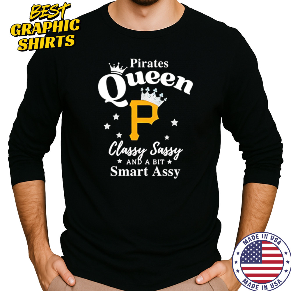 Pittsburgh Pirates Queen Classy Sassy And A Bit Smart Assy logo shirt Long Sleeved