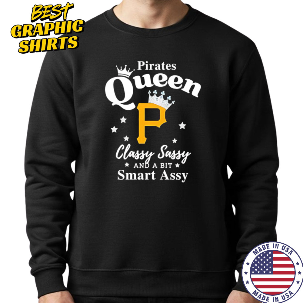 Pittsburgh Pirates Queen Classy Sassy And A Bit Smart Assy logo shirt Sweatshirt
