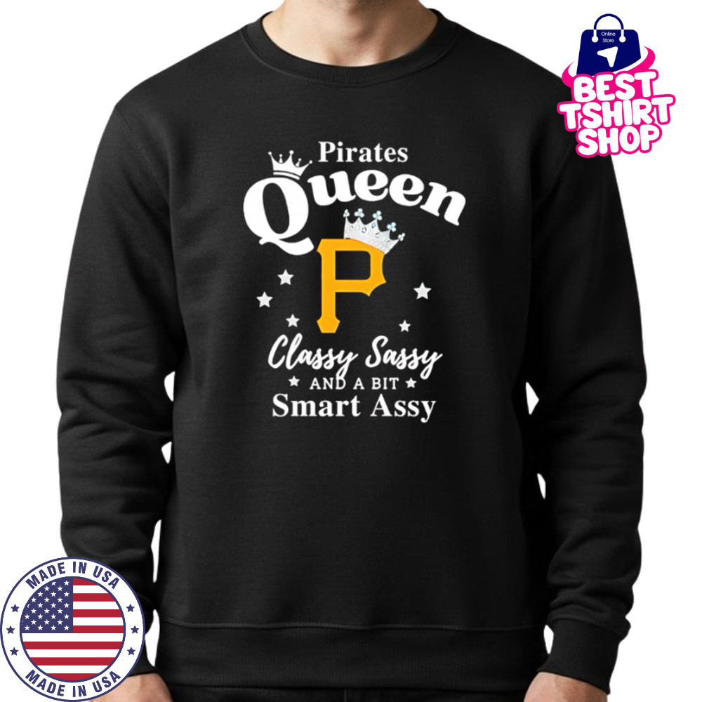 Pittsburgh Pirates Queen Classy Sassy And A Bit Smart Assy logo shirt Sweatshirt
