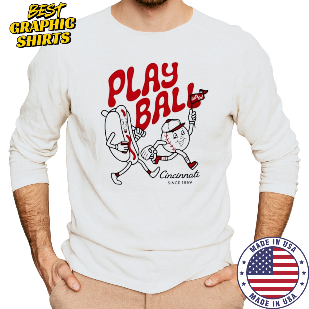 Play Ball Let’s Go Cincinnati since 1869 hotdog shirt Long Sleeved