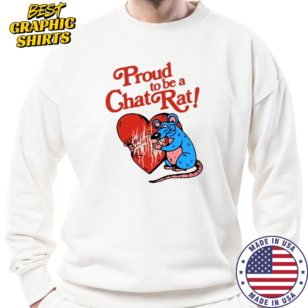 Proud To Be Chat Rat Shirt Sweatshirt