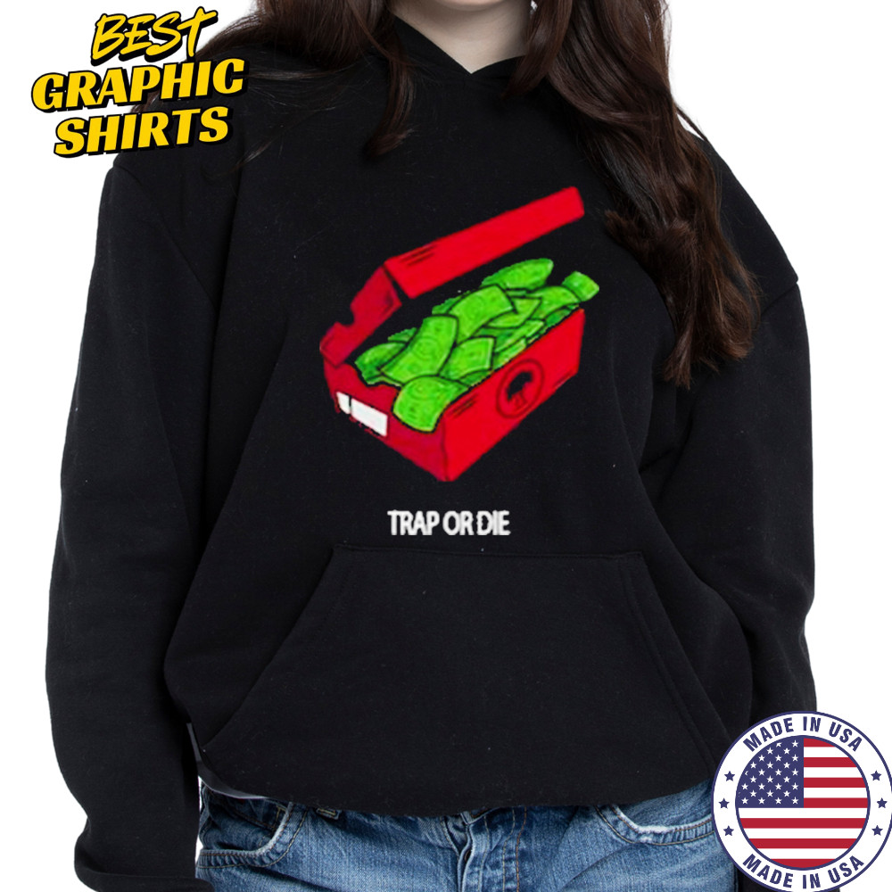 Push Trees Trap Or Die Shirt Hoodie