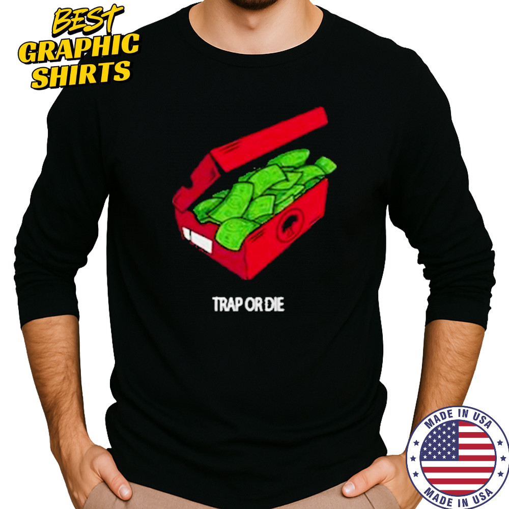 Push Trees Trap Or Die Shirt Long Sleeved