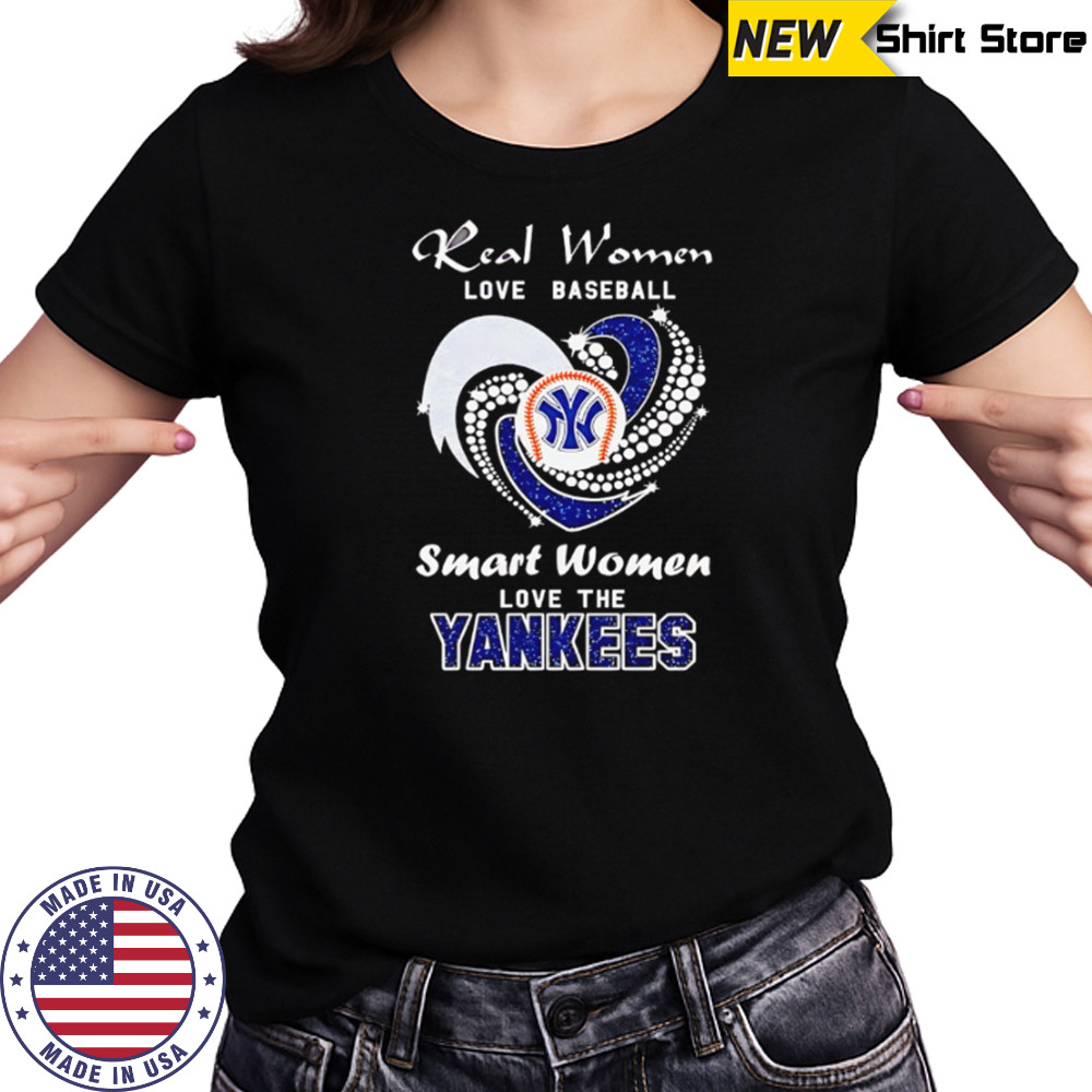 Real Women Love Baseball Smart Women Love The Yankees shirt Women's T-shirt