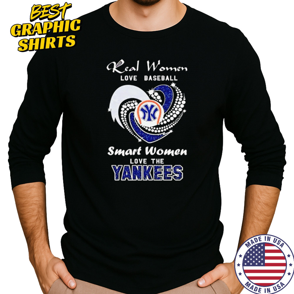 Real Women Love Baseball Smart Women Love The Yankees shirt Long Sleeved