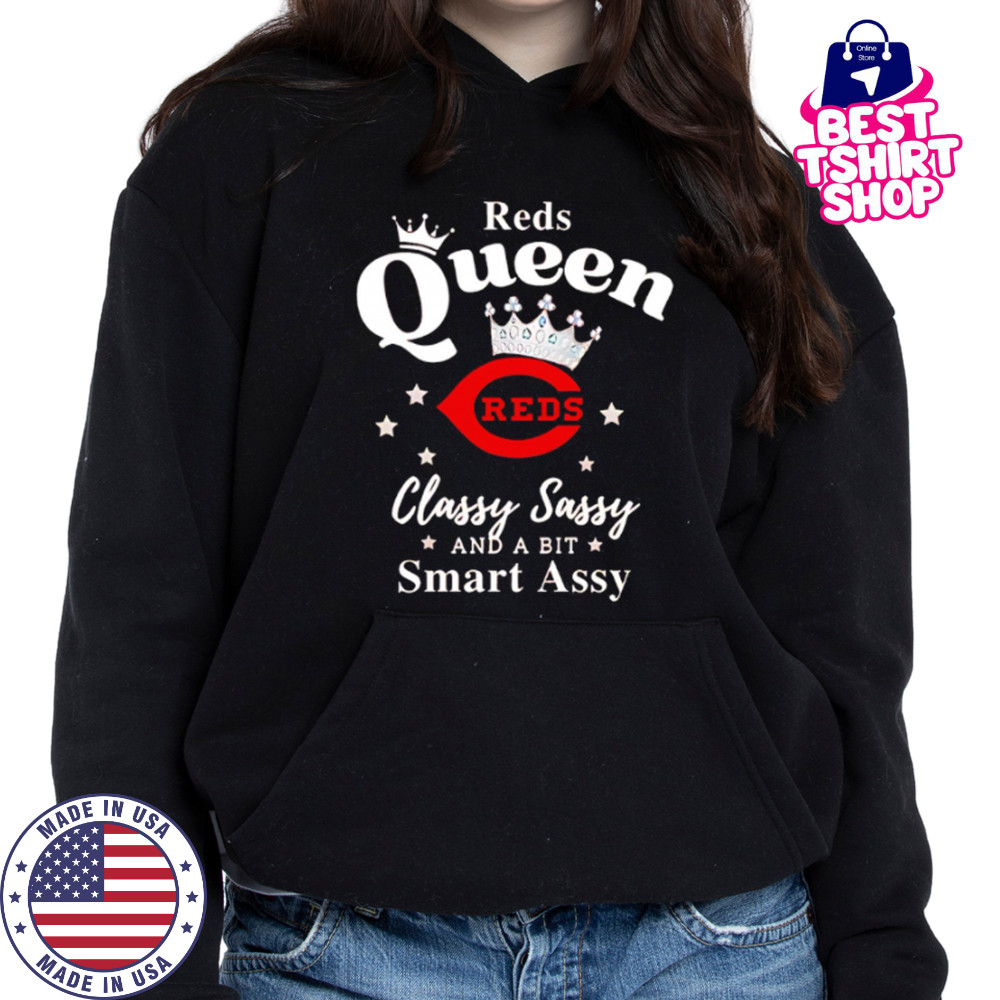 Reds Queen Classy Sassy And A Bit Smart Assy logo shirt Hoodie