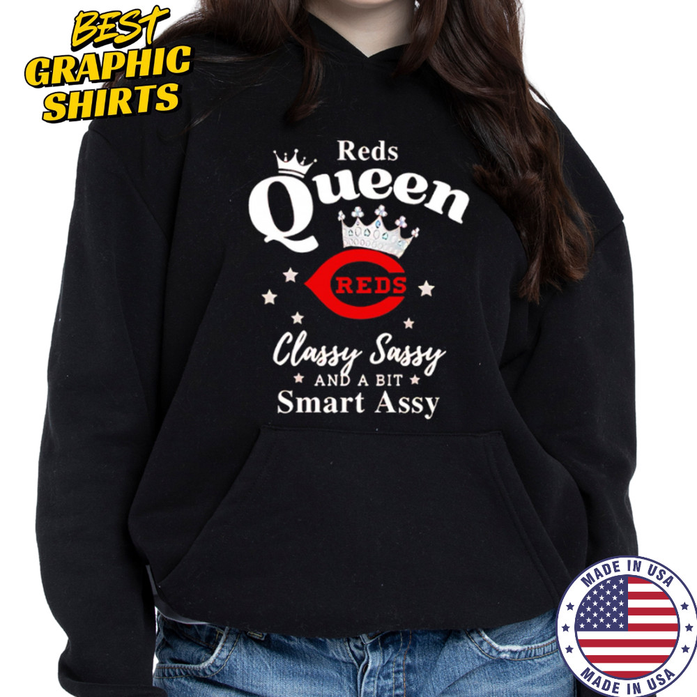 Reds Queen Classy Sassy And A Bit Smart Assy logo shirt Hoodie