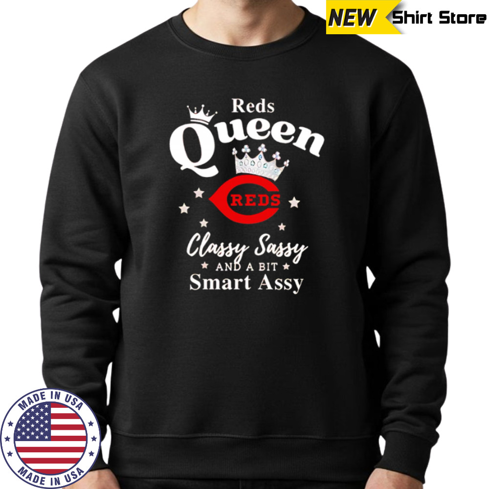 Reds Queen Classy Sassy And A Bit Smart Assy logo shirt Sweatshirt