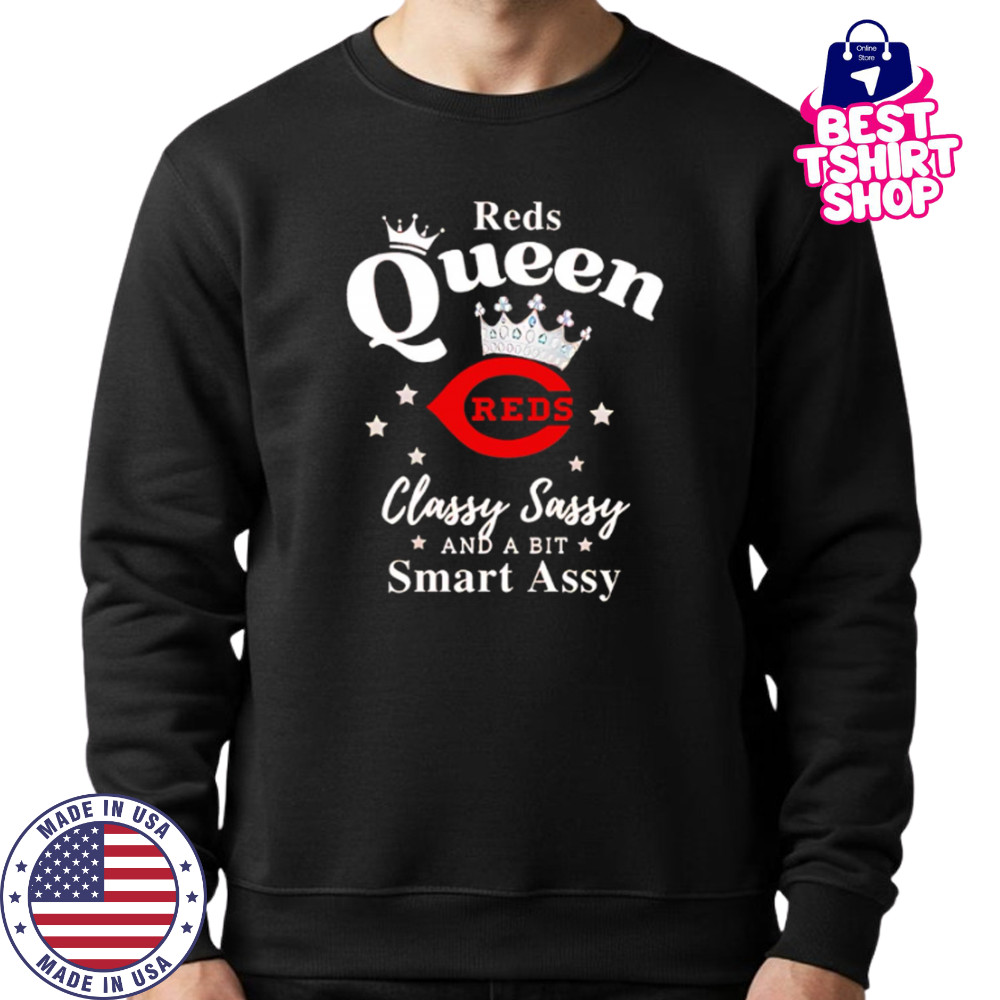 Reds Queen Classy Sassy And A Bit Smart Assy logo shirt Sweatshirt