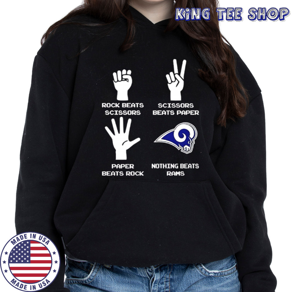Rock Beats Scissors Paper Beats Rock Scissors Beats Paper Nothing Beats Los Angeles Rams shirt Hoodie
