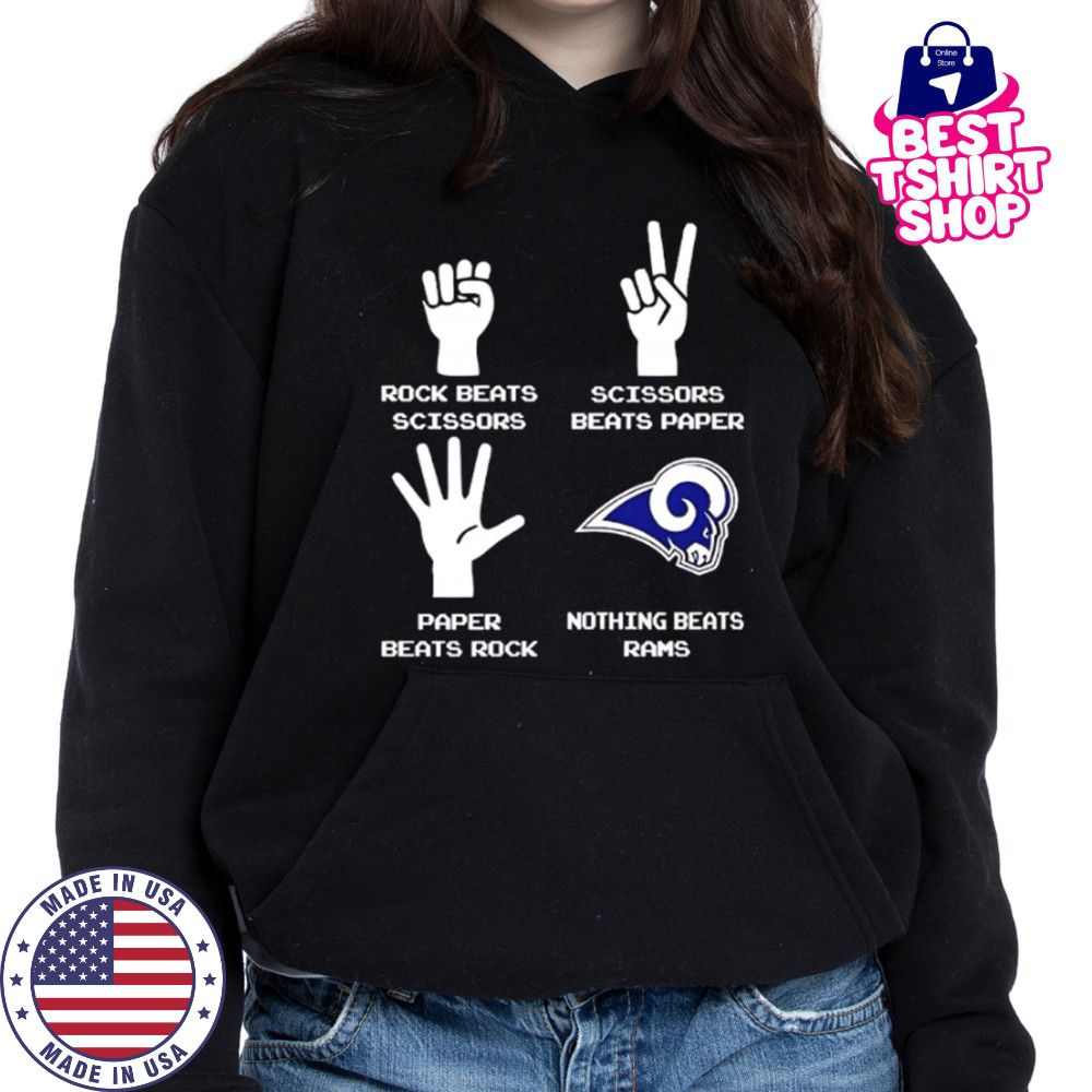 Rock Beats Scissors Paper Beats Rock Scissors Beats Paper Nothing Beats Los Angeles Rams shirt Hoodie