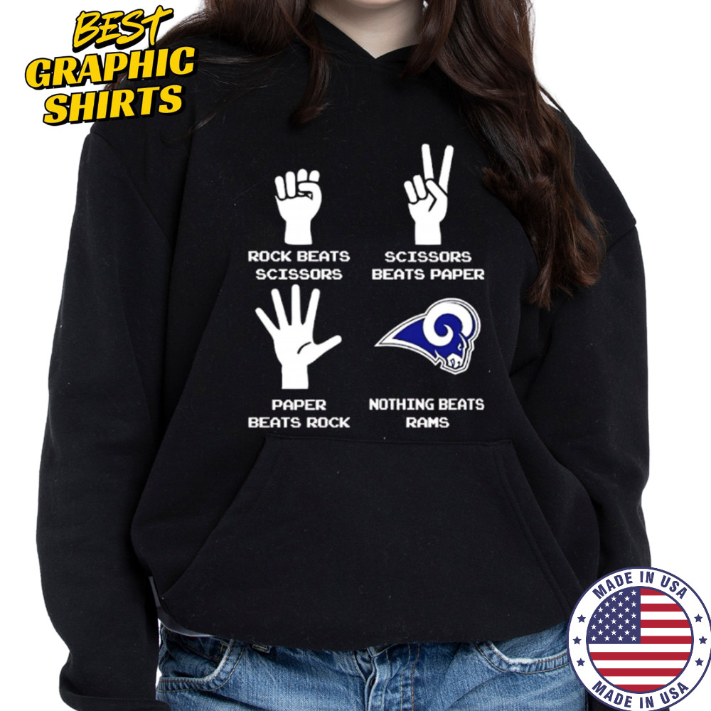 Rock Beats Scissors Paper Beats Rock Scissors Beats Paper Nothing Beats Los Angeles Rams shirt Hoodie