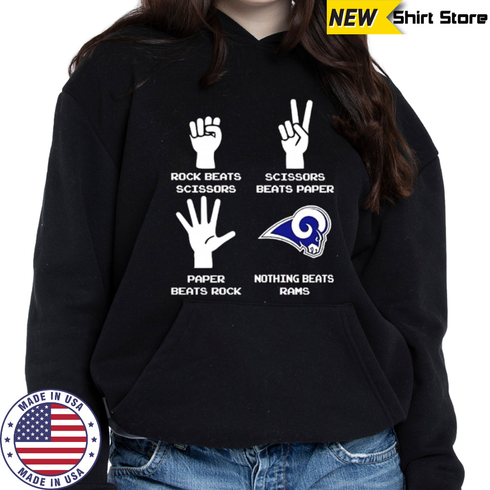 Rock Beats Scissors Paper Beats Rock Scissors Beats Paper Nothing Beats Los Angeles Rams shirt Hoodie