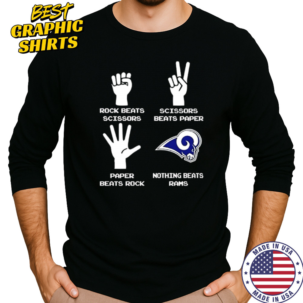 Rock Beats Scissors Paper Beats Rock Scissors Beats Paper Nothing Beats Los Angeles Rams shirt Long Sleeved
