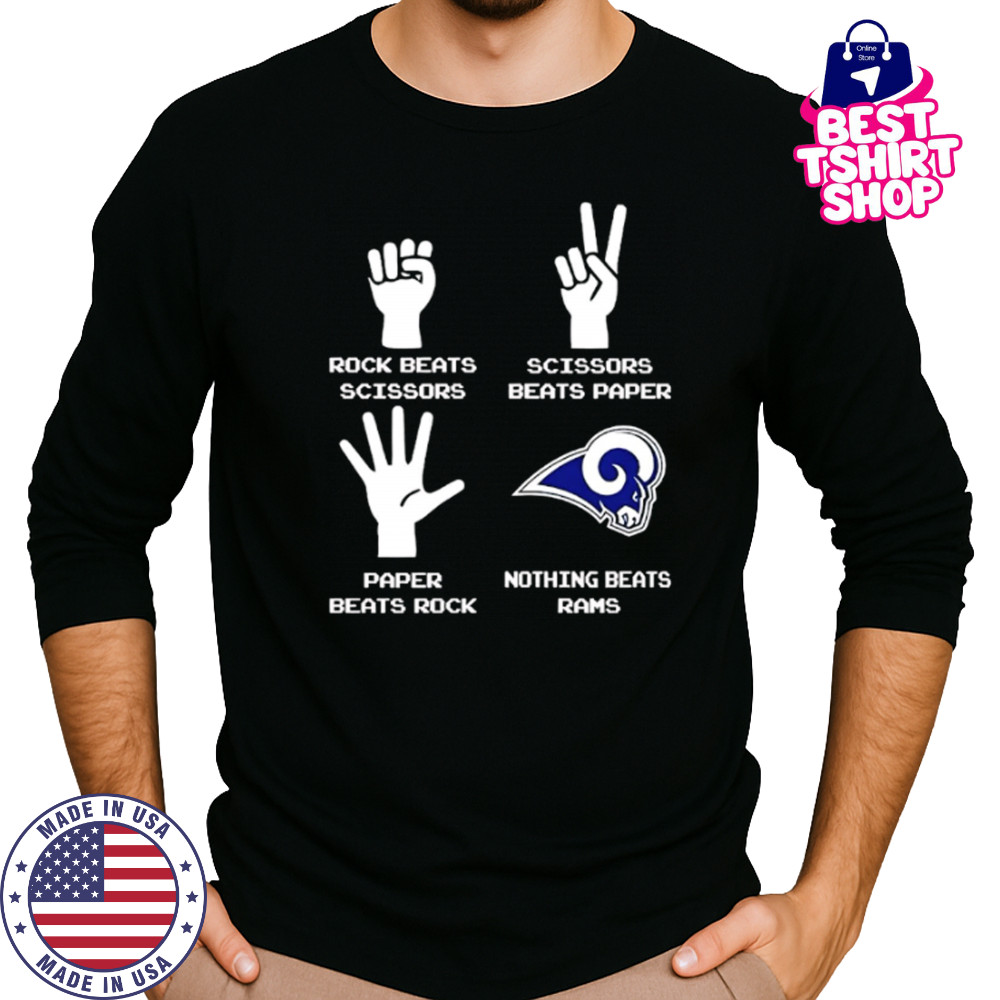 Rock Beats Scissors Paper Beats Rock Scissors Beats Paper Nothing Beats Los Angeles Rams shirt Long Sleeved
