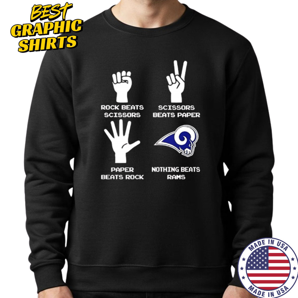 Rock Beats Scissors Paper Beats Rock Scissors Beats Paper Nothing Beats Los Angeles Rams shirt Sweatshirt