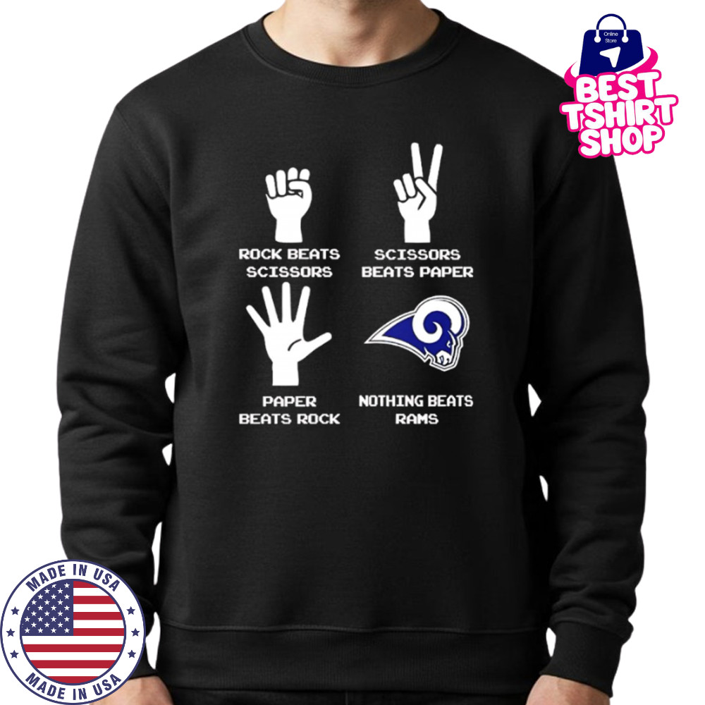Rock Beats Scissors Paper Beats Rock Scissors Beats Paper Nothing Beats Los Angeles Rams shirt Sweatshirt
