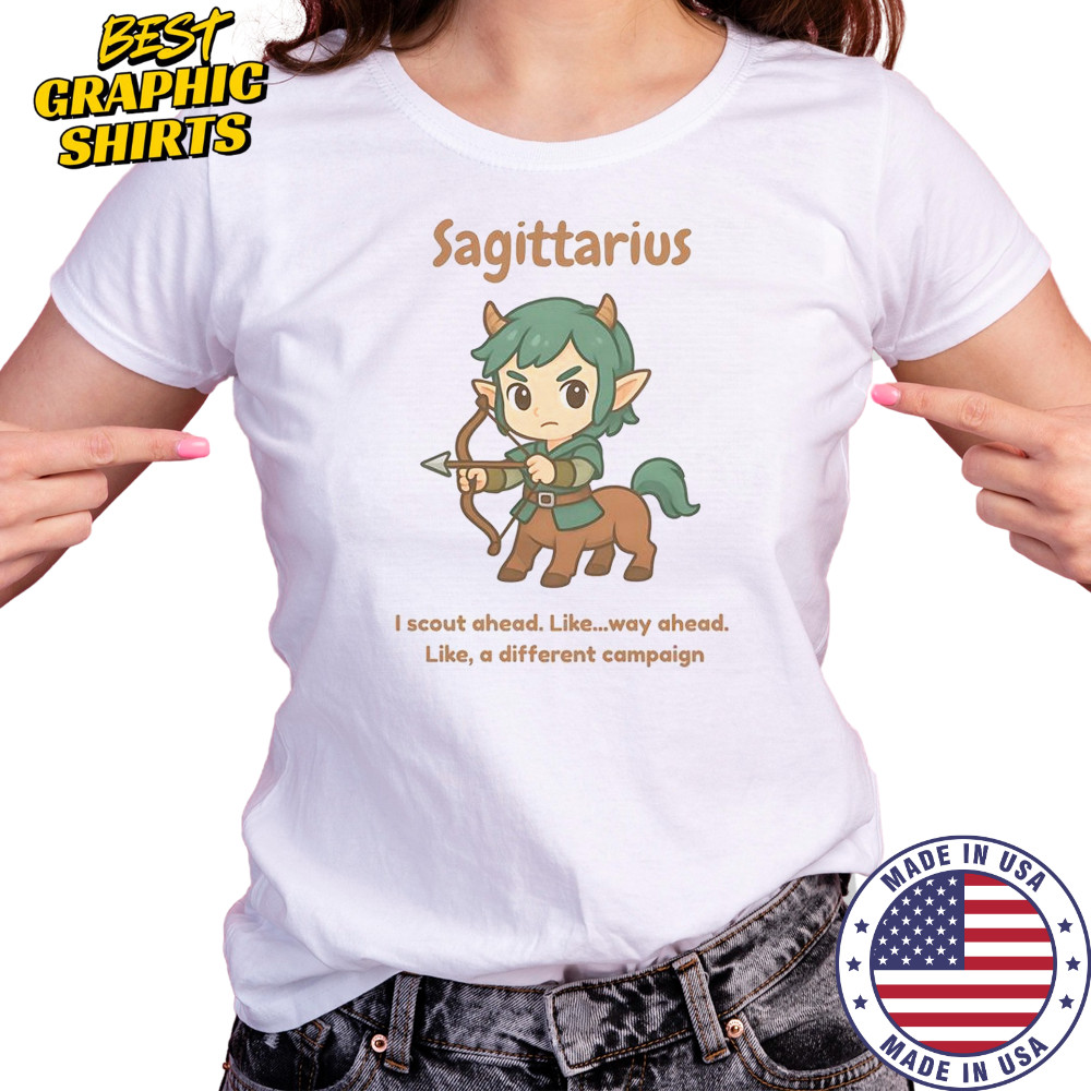 Sagittarius The Centaur I Scout Ahead Like Way Ahead Like A Different Campaign T-Shirt Women's T-shirt